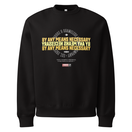 “BY ANY MEANS NECESSARY” Premium Crewneck Sweatshirt