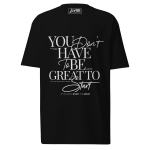 YOU JUST HAVE TO START Men’s Premium Graphic Tee