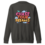 "CHASE YOUR DREAMS" Unisex Premium Sweatshirt - Image 26