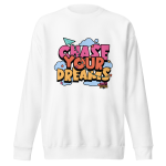 "CHASE YOUR DREAMS" Unisex Premium Sweatshirt